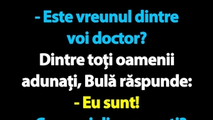BANC | "Este vreunul dintre voi doctor?" Dintre toți oamenii adunați, Bulă răspunde