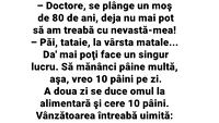 BANC | Un moș de 80 de ani, la doctor: Nu mai pot să am treabă cu nevastă-mea