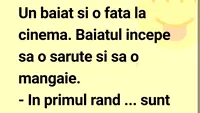 BANC | Un băiat și o fată, la cinema. El începe să o sărute și să o mângâie. În primul rând, sunt virgină!