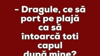 BANC | „Dragule, ce să port pe plajă ca să întoarcă toți capul după mine?”