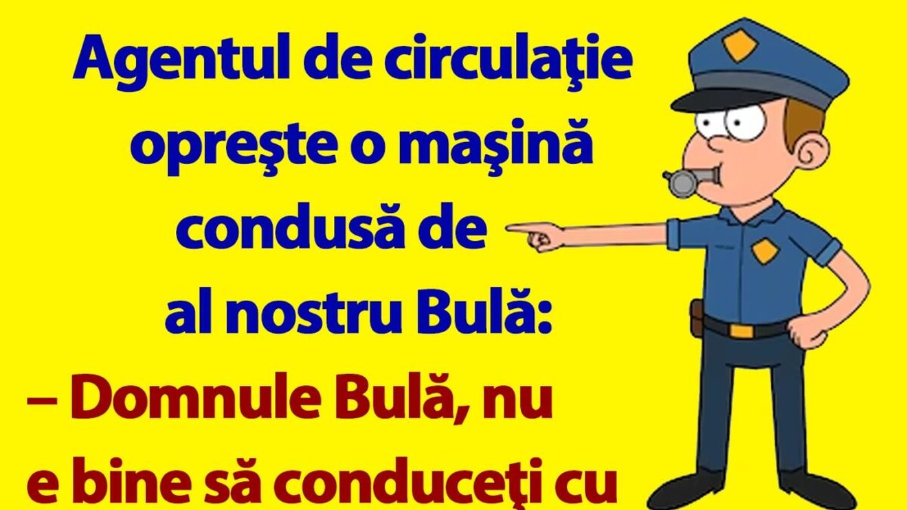 BANC | "Domnule Bulă, nu e bine să conduceţi cu 20 km/h"