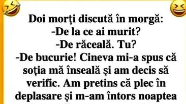 BANCUL SFÂRȘITULUI DE WEEKEND | 2 morți la morgă: ”De la ce ai murit?”