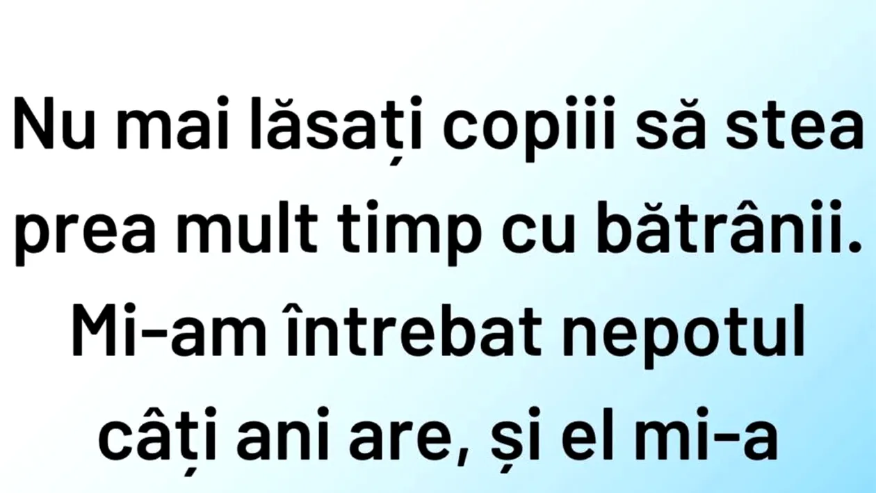 Bancul de weekend | Când copiii petrec prea mult timp cu bătrânii