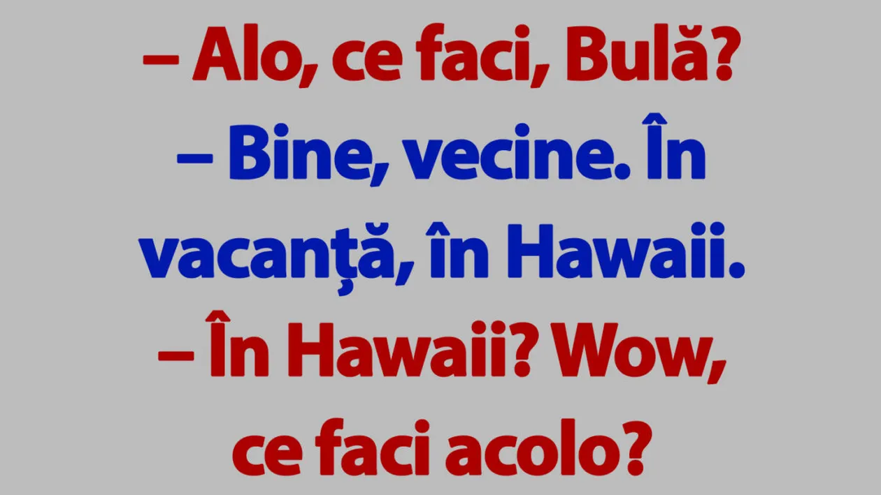 BANC | Bulă și vacanța în Hawaii