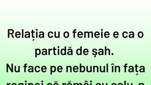 BANCUL ZILEI | Relația cu o femeie este ca o partidă de șah