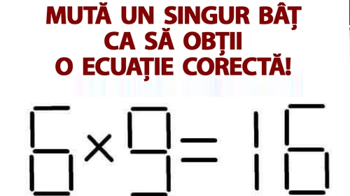 Test de inteligență | Mută un singur chibrit pentru a transforma 6x9=16 într-o egalitate corectă