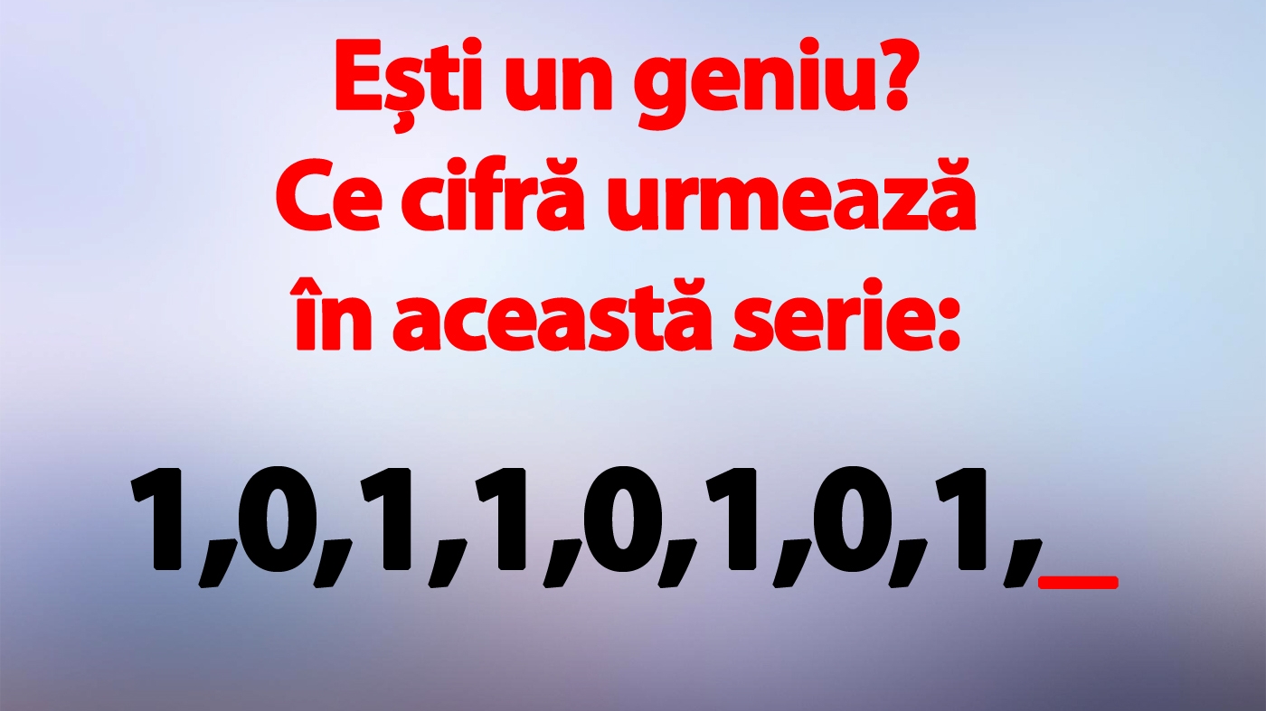 TEST IQ | Ești un geniu? Ce cifră urmează în această serie: 1,0,1,1,0,1,0,1?
