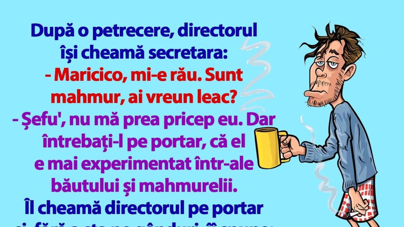 BANCUL ZILEI | "Maricico, mi-e rău. Sunt mahmur, ai vreun leac?"