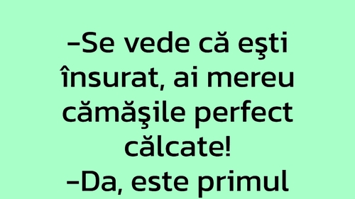 BANCUL ZILEI | "Se vede că ești însurat!"