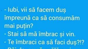 BANCUL ZILEI | "Iubi, vii să facem duș împreună?"