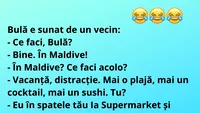 BANC |  Ce faci, Bulă? Bine. În Maldive! Vacanță, distracție...