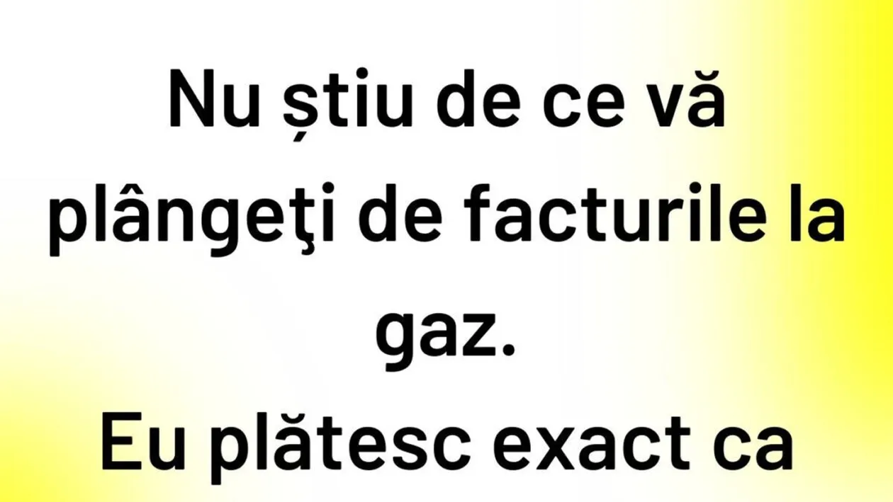 Bancul începutului de săptămână | Adevărul despre facturile la gaz