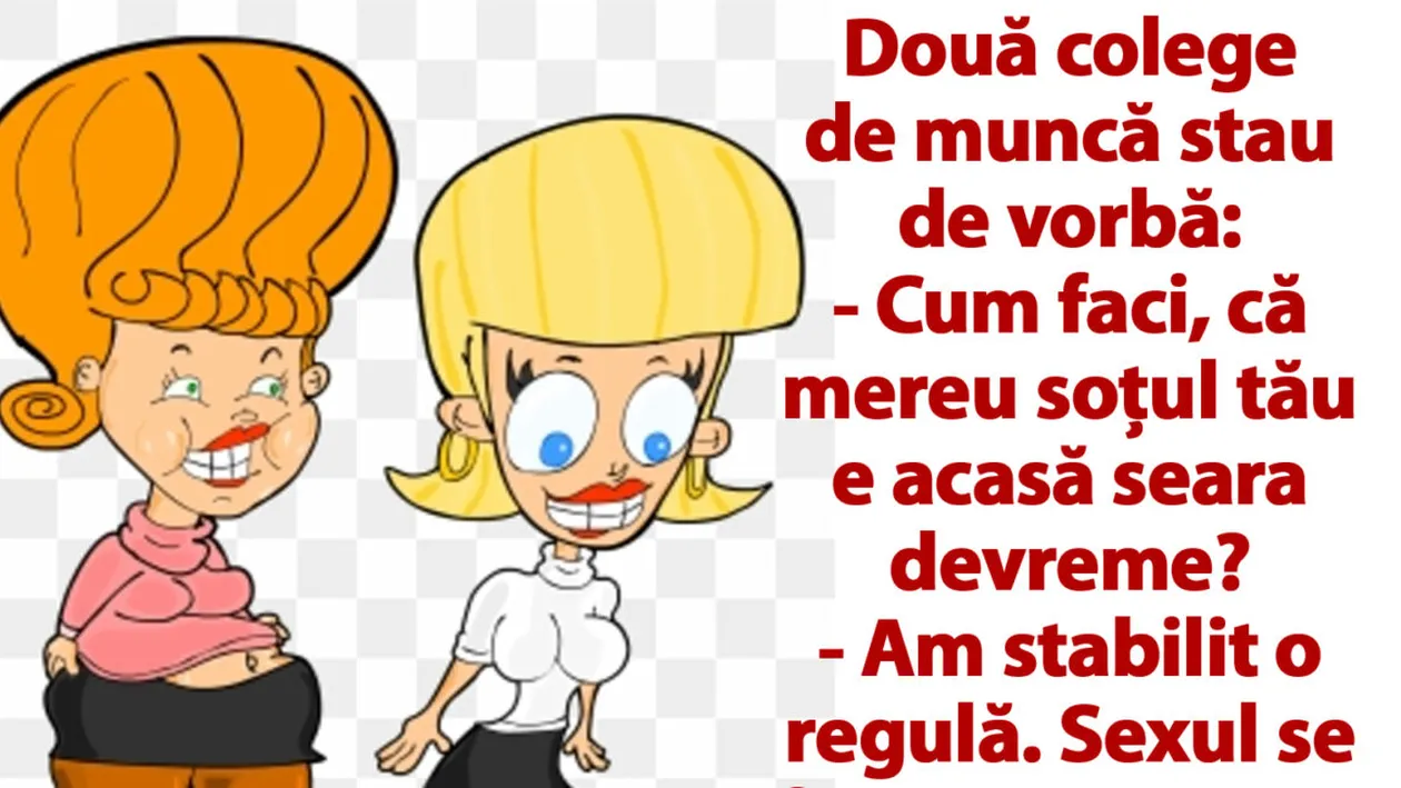 BANC | Două colege de muncă stau de vorbă: Cum faci, că mereu soțul tău e acasă seara devreme?