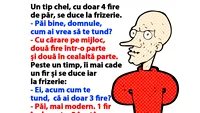 Bancul de weekend | Un tip chel, cu doar 4 fire de păr, se duce la frizerie