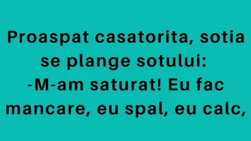 BANCUL DE LUNI | Proaspăt căsătorită, soția se plânge soțului: ”M-am săturat!”