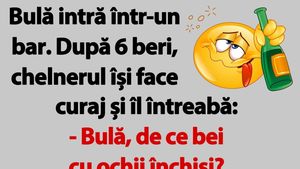 Bancul de sâmbătă | De ce bea Bulă bere cu ochii închiși, de fapt