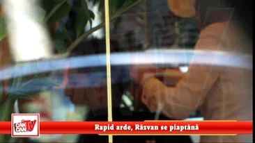 Rapid arde, Razvan se piaptana