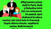 BANC | Bulă și Bubulina intră într-un restaurant din Paris