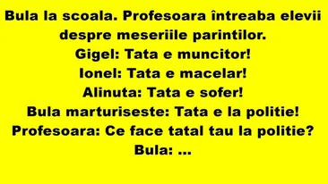 BANCUL DE MIERCURI | „Bulă ce meserie are tatăl tău? E la poliție