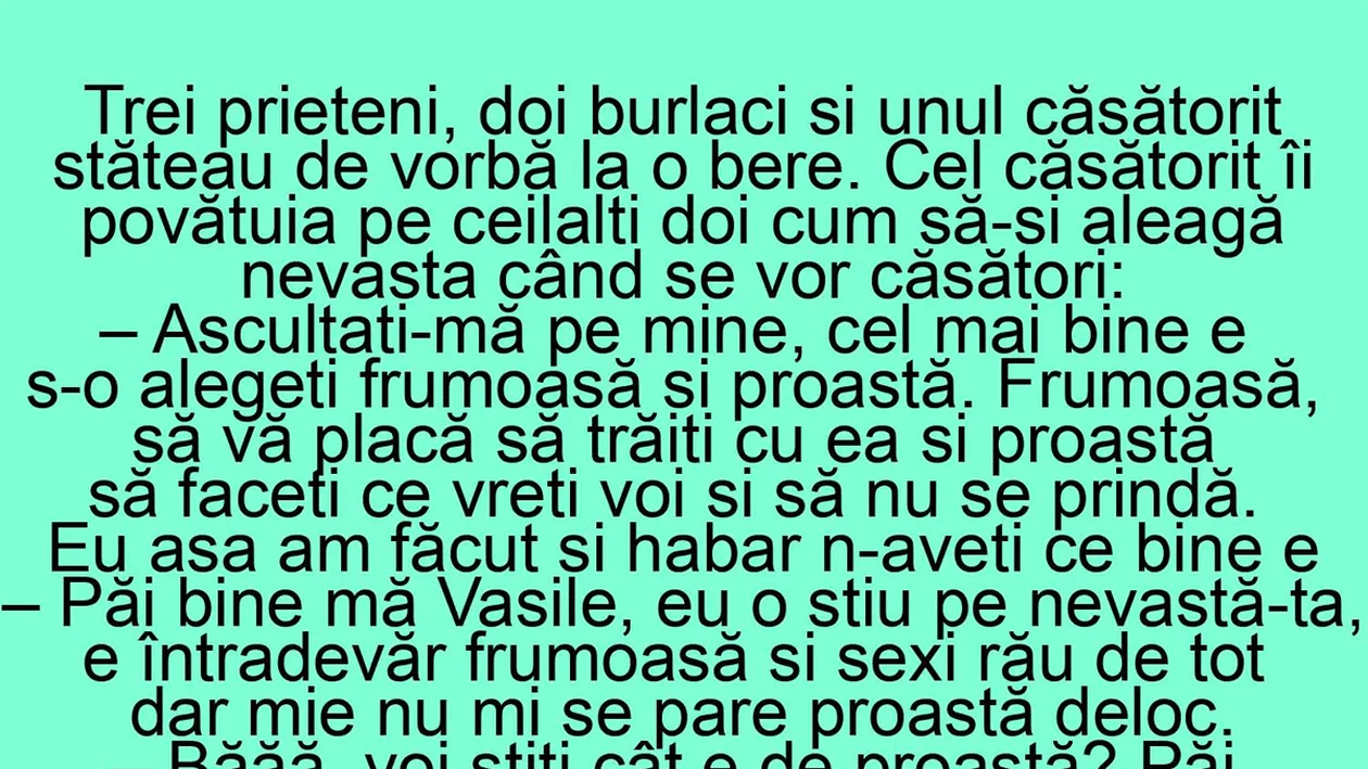 BANCUL ZILEI | Cel mai bine e să alegeți o nevastă frumoasă și proastă