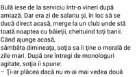 BANC | Bulă ia salariu dar, în loc să se ducă acasă, merge la club și cheltuie toți banii, cu băieții