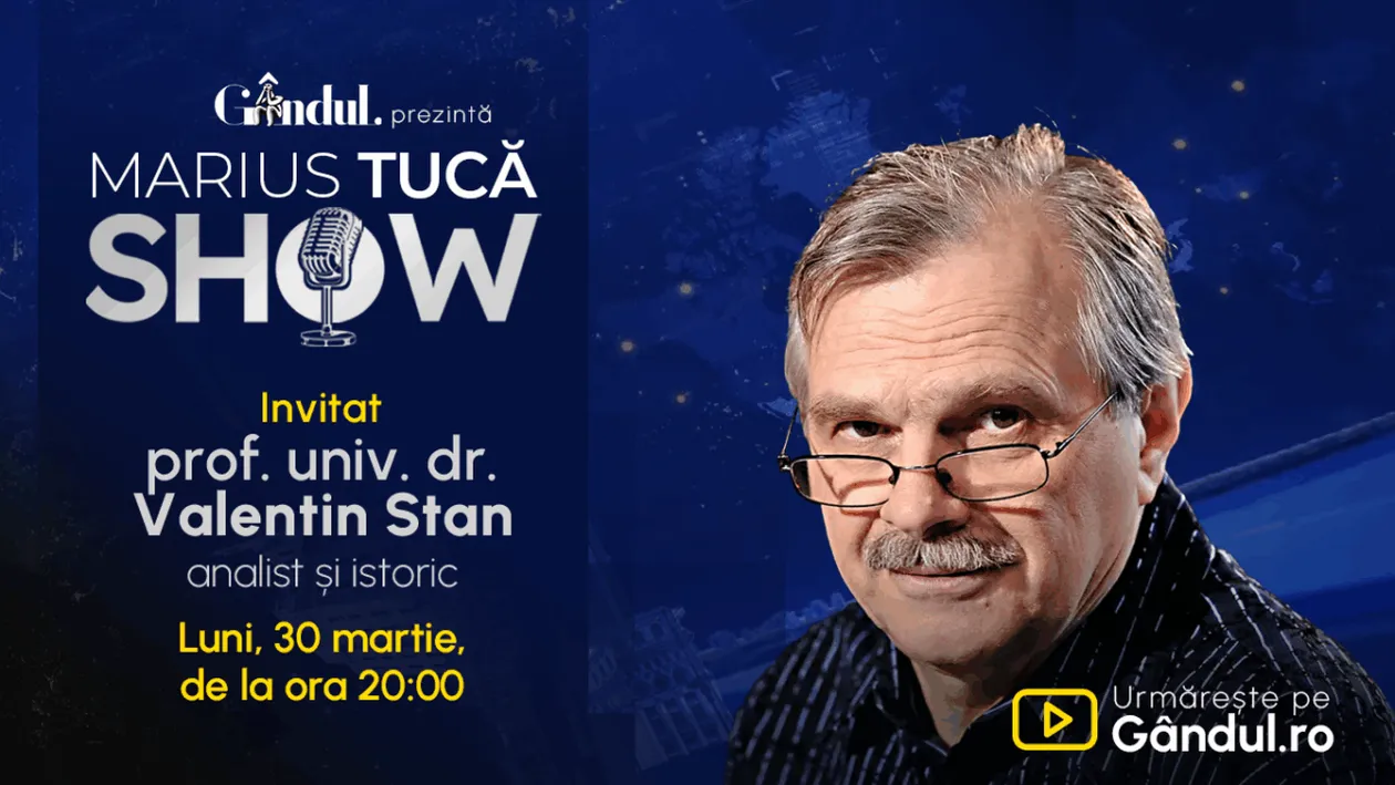 Marius Tucă Show începe luni, 30 martie, de la ora 20.00, pe Gândul. Invitat: prof. univ. dr. Valentin Stan