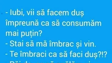 BANCUL ZILEI | Iubi, vii să facem duș împreună?