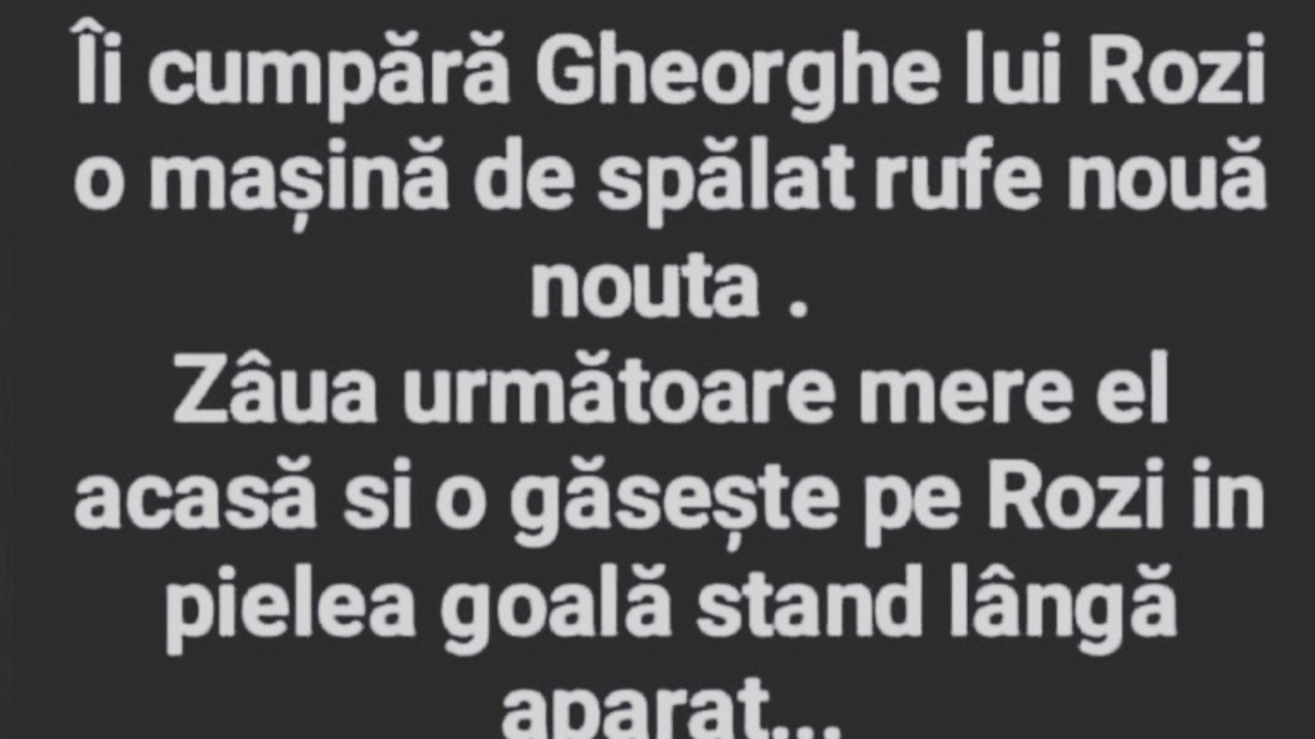 BANCUL ZILEI | Gheorghe, Rozi și mașina de spălat