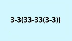 Test de inteligență | Cât fac 3-3(33-33(3-3))? Greșeala pe care și geniile o comit