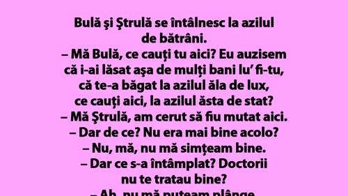 BANC | Bulă şi Ştrulă se întâlnesc la azilul de bătrâni