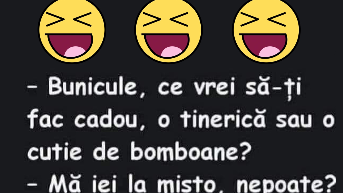 BANC | "Bunicule, ce vrei să-ți fac cadou: o tinerică sau o cutie cu bomboane?"