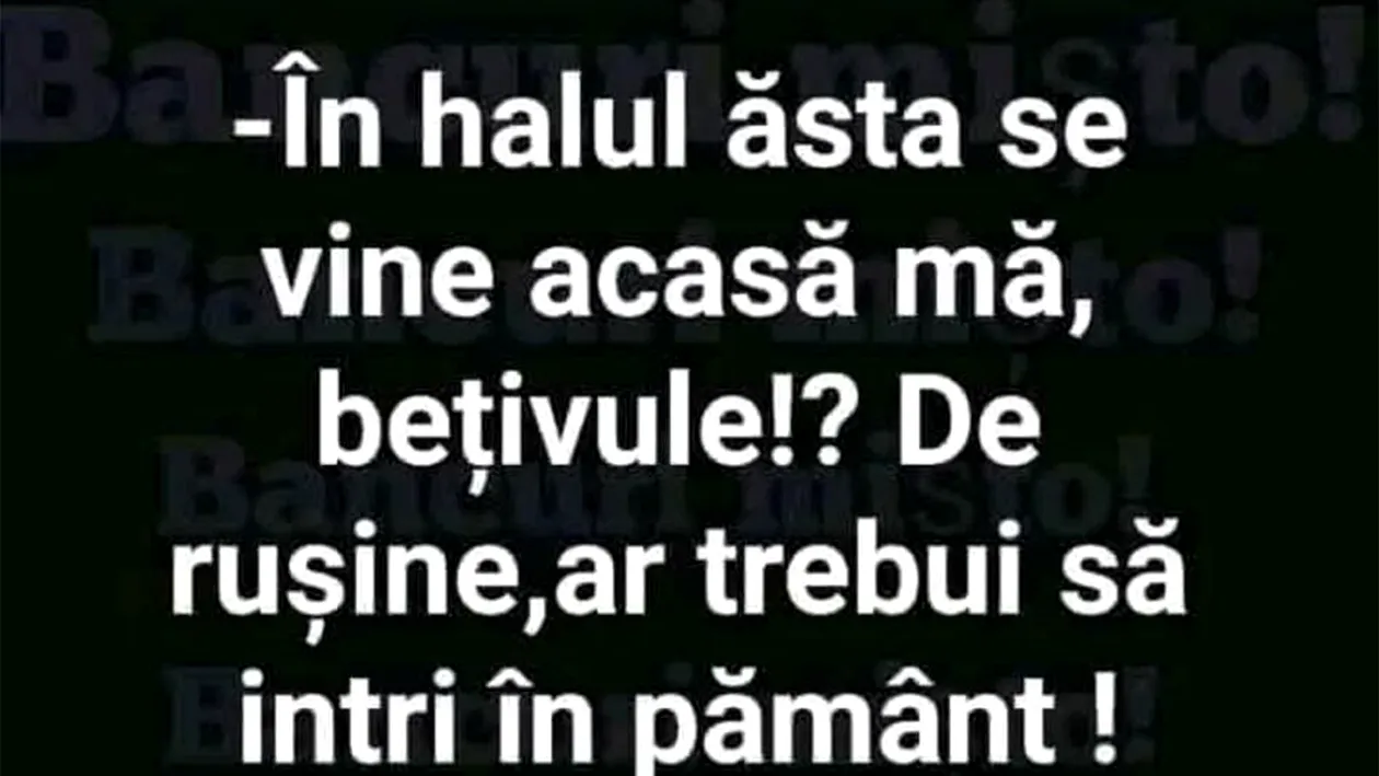 Bancul sfârșitului de săptămână | În halul ăsta vii acasă?