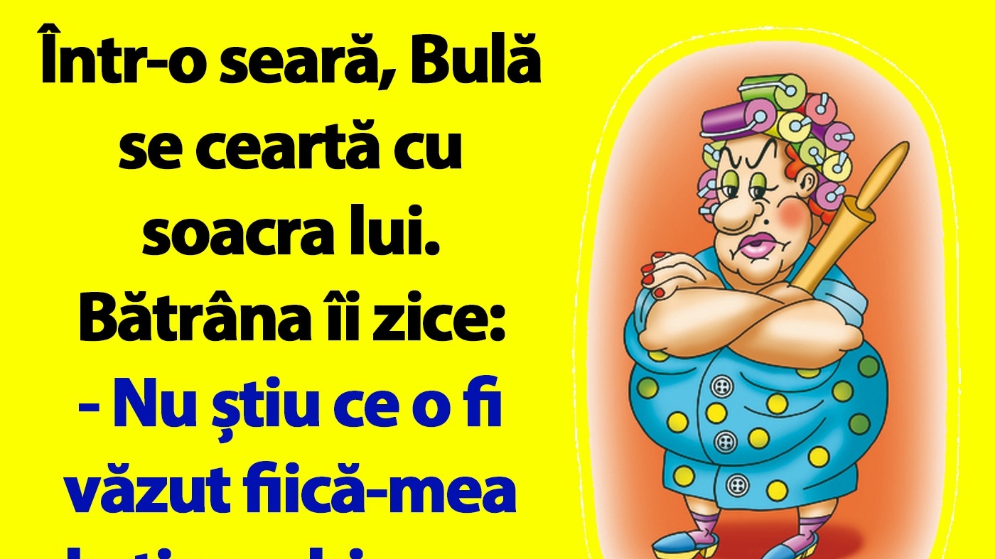 BANC | Bulă se ceartă cu soacra lui