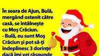 BANC | În seara de Ajun, Bulă, mergând ostenit către casă, se întâlneşte cu Moş Crăciun