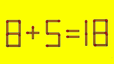 TEST IQ | Mutați un singur chibrit, pentru a corecta 8 + 5 = 18