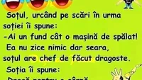 BANC | Soțul, urcând pe scări în urma soției, îi spune: Ai un fund cât o mașină de spălat!