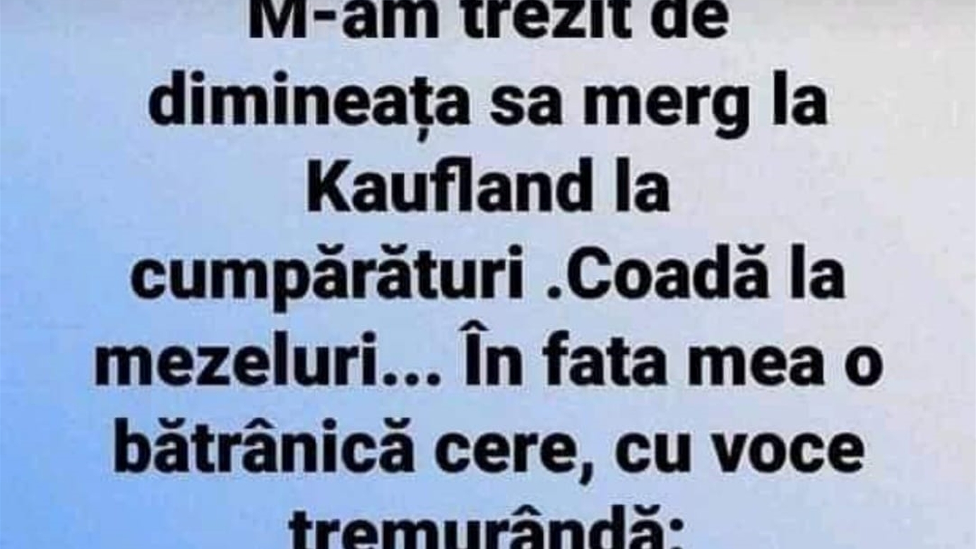Bancul zilei. O bătrână a cerut doar 50 de grame de parizer la Kaufland