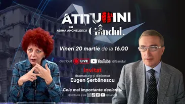 „Atitudini cu Adina Anghelescu” începe vineri, 20 martie, de la ora 16:00, live pe Gândul. Invitatul emisiunii este Eugen Șerbănescu, dramaturg și diplomat
