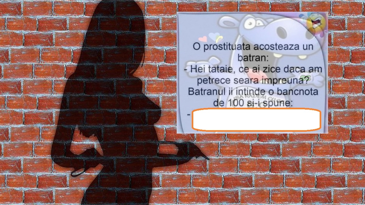 Bancul Zilei | O prostituată acostează un bătrân: “Hei, tataie, ce ai zice dacă am petrece seara împreună?”