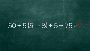 Test IQ pentru matematicieni | Cât fac 50:5(5-3)+5:1/5=?