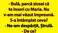 BANC | Bulă, parcă ziceai că te însori cu Maria