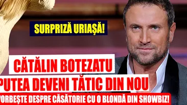 Surpriză URIAŞĂ! Cătălin Botezatu ar putea deveni tătic din nou. Designerul vorbeşte despre căsătorie cu o blondă din showbiz!