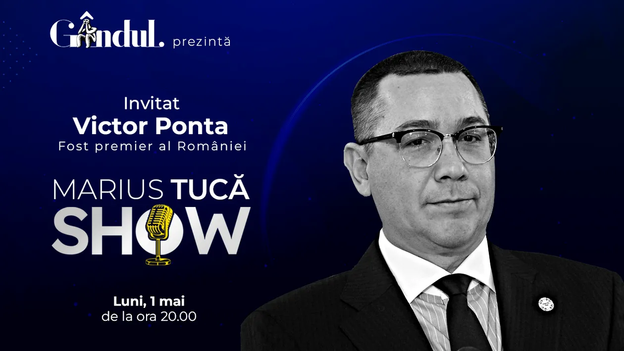Marius Tucă Show începe luni, 1 mai, de la ora 20.00, live pe gândul.ro. Invitat: Victor Ponta