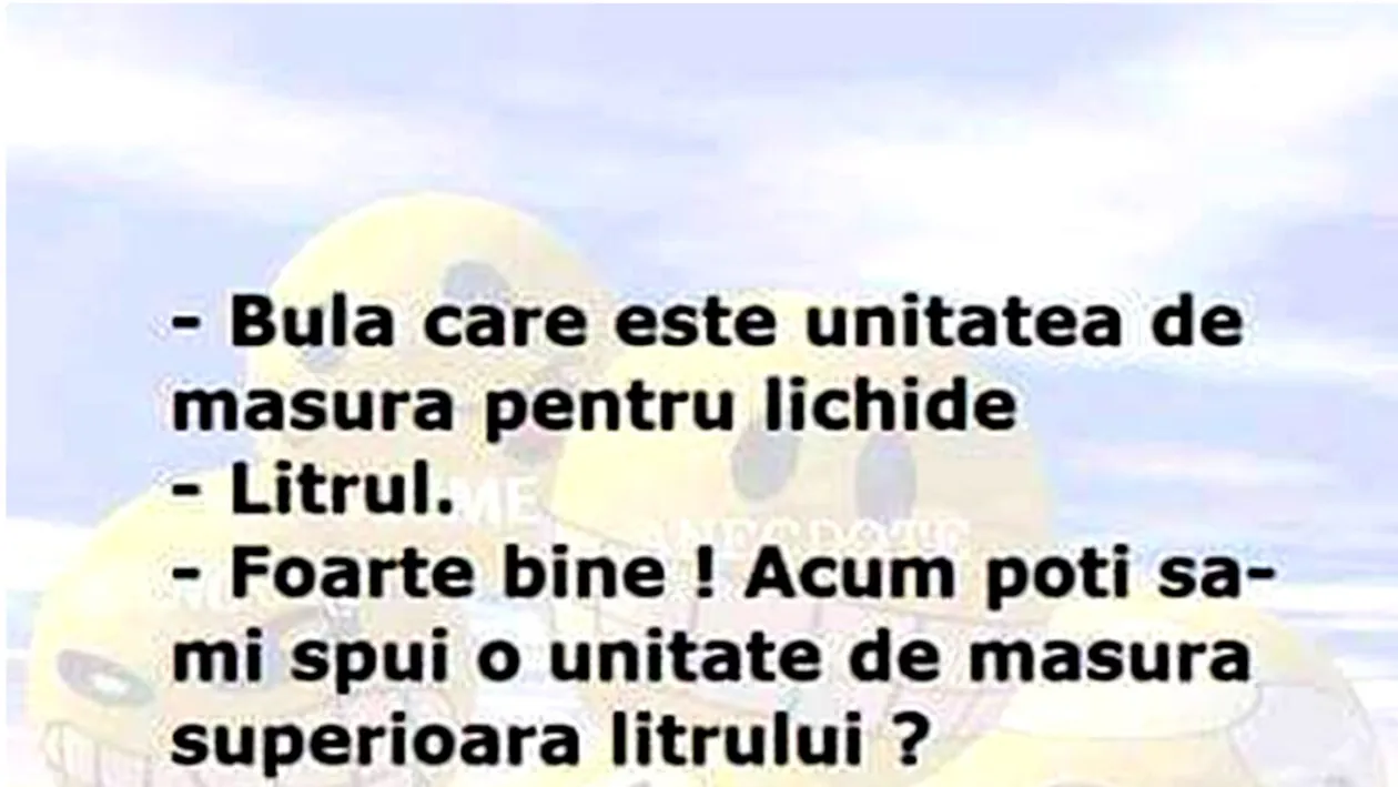 BANC | Bulă, care e unitatea de măsură pentru lichide?