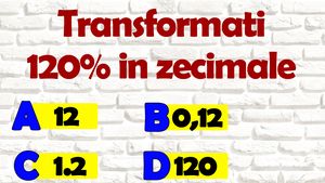 Test de inteligență pentru matematicieni | Cât înseamnă 120% în zecimale: 12, 0.12, 1.2 sau 120?
