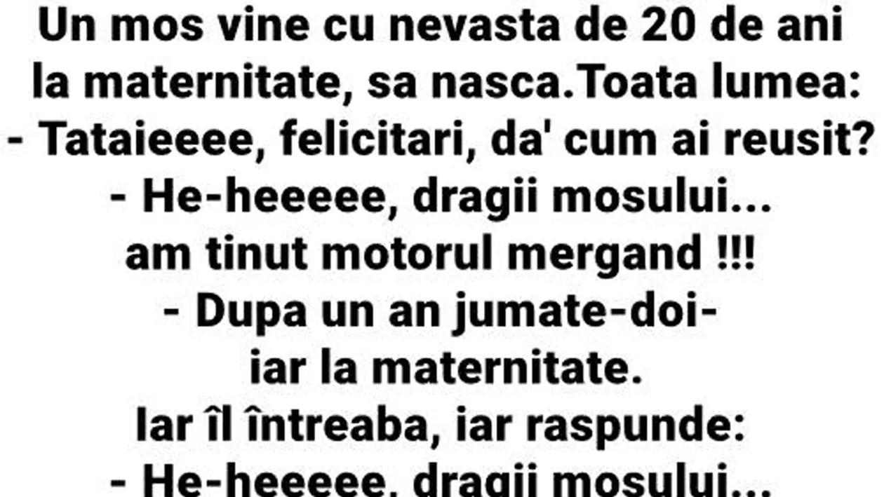 BANCUL ZILEI | Un moș vine cu nevasta de 20 de ani, la maternitate, să nască