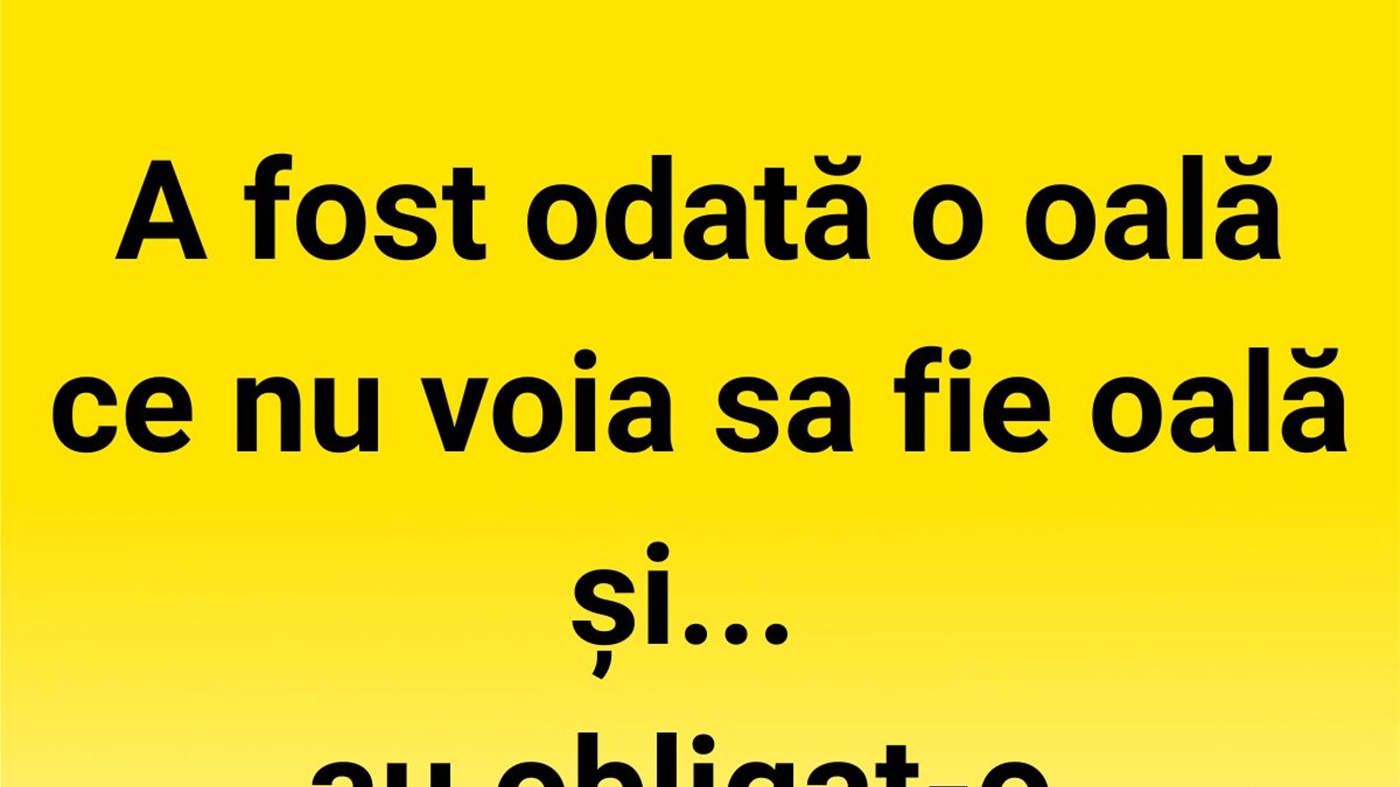 BANCUL ZILEI | A fost odată oală..