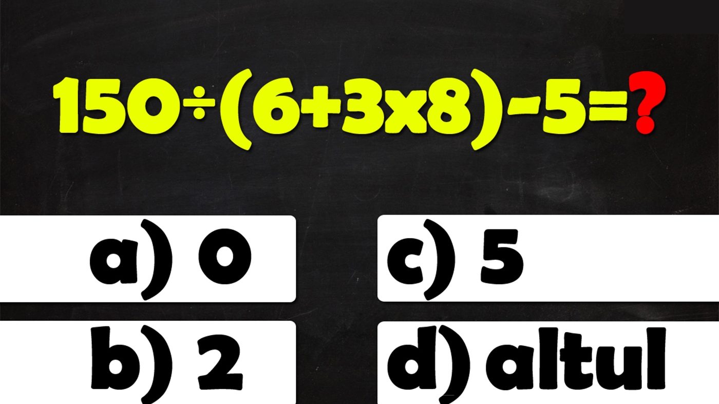 Test de inteligență pentru matematicieni | Calculați 150:(6+3x8)-5
