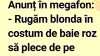 BANCUL ZILEI | „Rugăm blonda să plece de pe nisip”