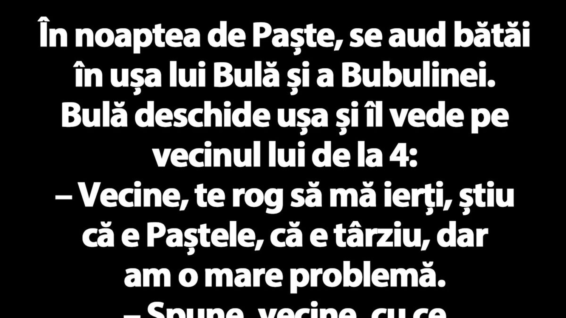 BANC | Bulă, Paștele și vecinul de la 4